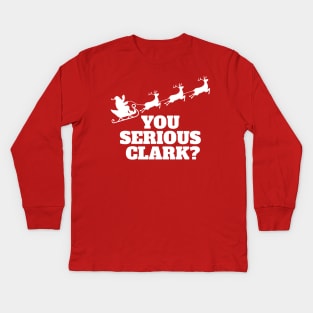 You Serious Clark Kids Long Sleeve T-Shirt